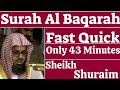 Surat Al Baqarah (Fast Recitation) By Sheikh Shurraim Only 43 Minutes @HafizAsimAzeem