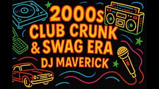🎶 2000s Club Crunk & Swag Era | DJ Maverick