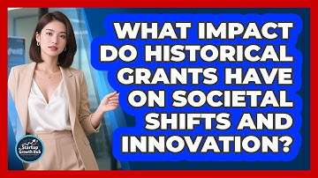 What Impact Do Historical Grants Have On Societal Shifts And Innovation? - The Startup Growth Hub