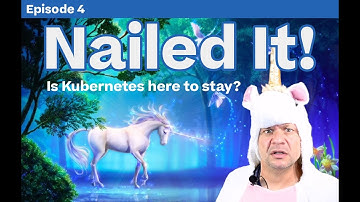 NetApp Nailed It: Episode 4 - Is Kubernetes here to stay?