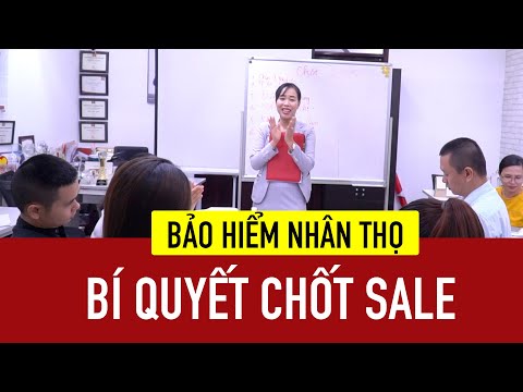 Bí Quyết Chốt Sale Bảo Hiểm Nhân Thọ