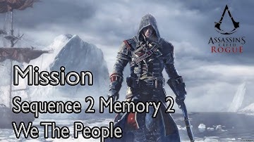 Assassin’s Creed Rogue Mission Sequence 2 Memory 2 We The People