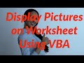 How to Display Pictures on Excel Worksheet Using VBA