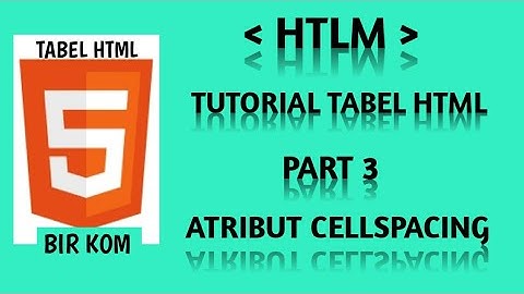 Tutorial Tabel HTML Part 3 : Atribut cellspacing Dalam Tabel HTML