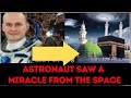 Astronaut saw a miracle from the space  islamic lectures