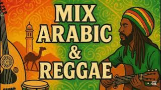 🔥 Arabic Reggae Mix 2025 �☀️ (Best Fusion Beats) | Relaxing & Uplifting Vibes