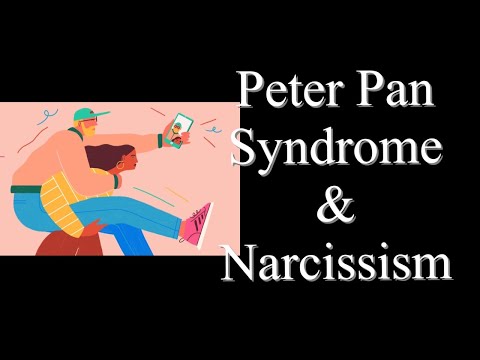 Peter Pan Syndrome & Narcissism (Read description below)