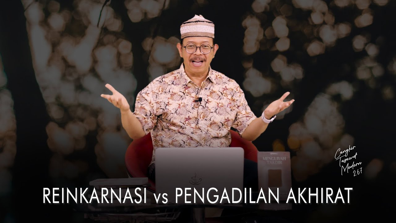 Cangkir Tasawuf Modern eps. 267 - REINKARNASI vs PENGADILAN AKHIRAT