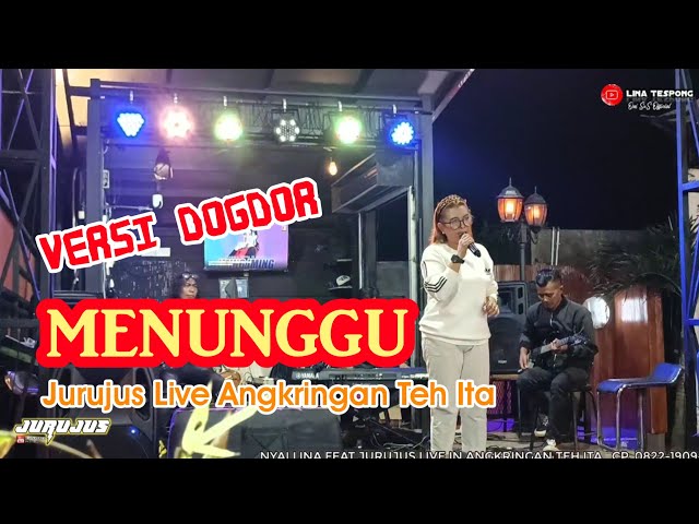 MENUNGGU (VERSI DOGDOR) JURUJUS LIVE ANGKRINGAN TEH ITA class=