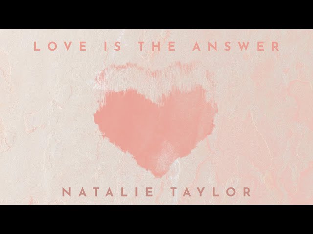 Natalie Taylor - Love Is The Answer (Official Lyric Video) class=