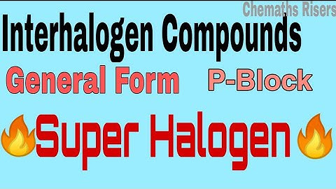 Interhalogen Compounds//General Form//Stability//Super Halogen//Reactivity Order//Formation//Group17