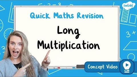 What Is Long Multiplication? | KS2 Maths Concept for Kids