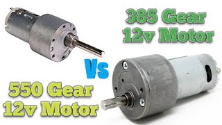 385 Vs 550 DC 12v Gear Motor Comparison