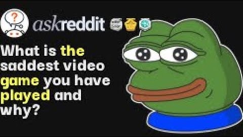 What is the saddest video game you have played and why? | /r/AskReddit