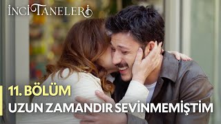 Uzun Zamandır Bu Kadar Sevinmemiştim - İnci Taneleri (11. Bölüm)