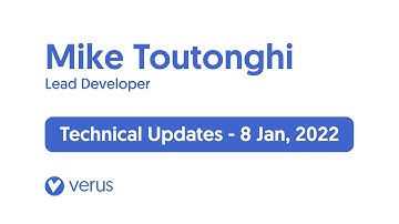 Verus Technical Updates - Mike Toutonghi - 8 Jan 2022