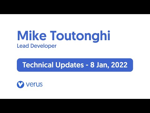 Verus Technical Updates - Mike Toutonghi - 8 Jan 2022