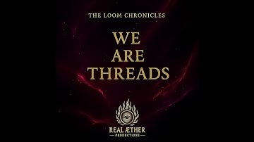 We Are Threads — The Loom Chronicles (Official Music Video)