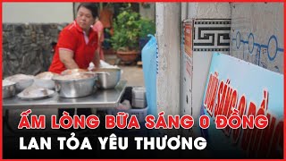 Bữa sáng 0 đồng lan toả yêu thương - PLO