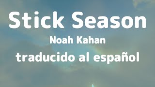 Stick Season | Noah Kahan traducido al español