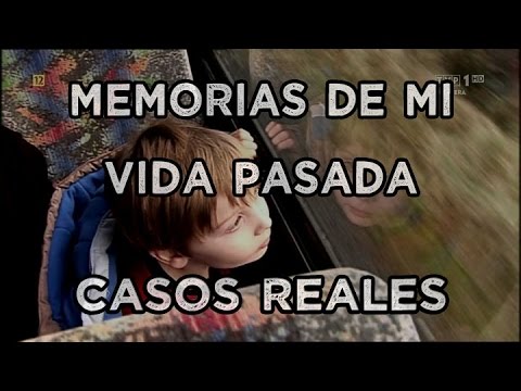 Casos De Reencarnación | 'Memorias de mi vida pasada ...