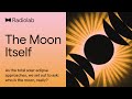 The moon itself  radiolab podcast