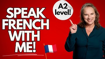 Speak French With Me | A2 Level for Beginners and Intermediate French learners