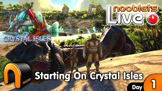 STARTING ON ARK CRYSTAL ISLES Nooblets Live DAY 1