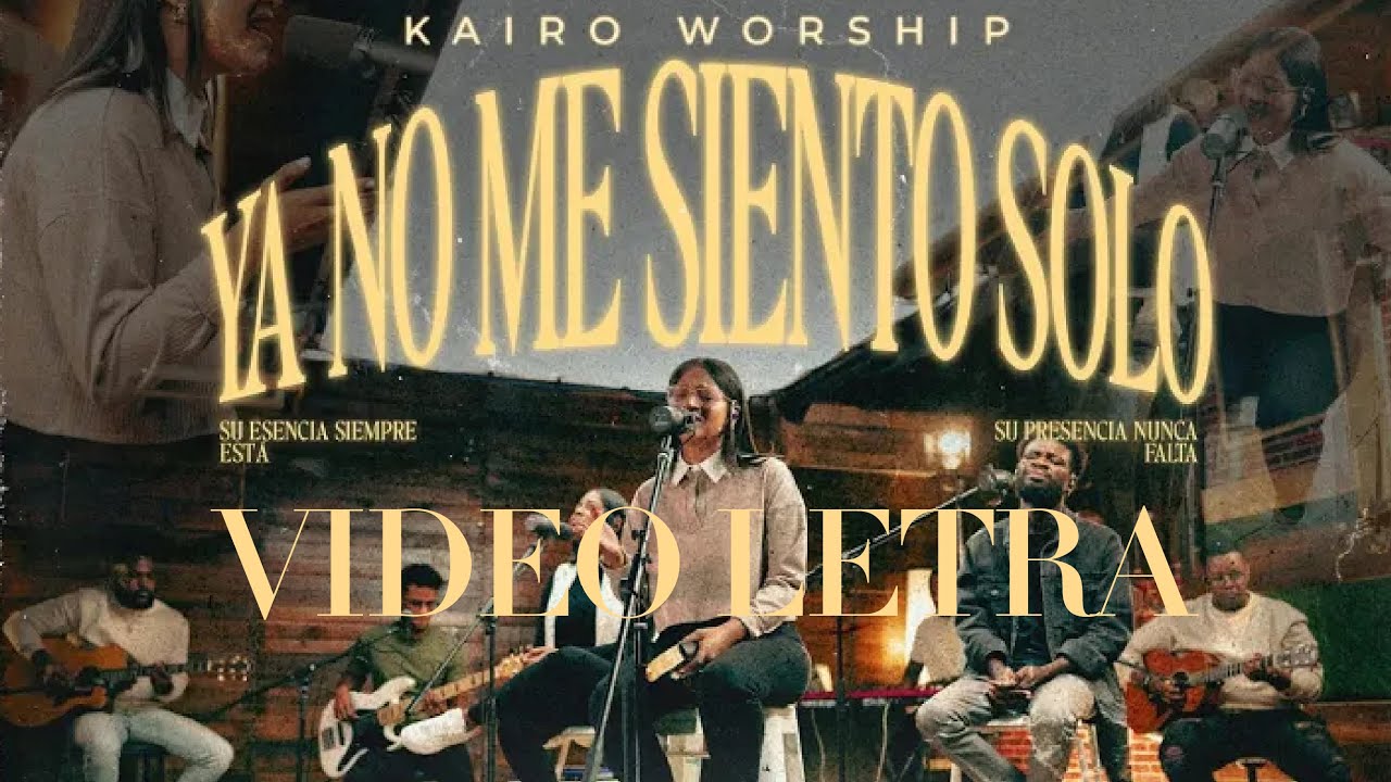 Kairo Worship - Ya no me siento solo (Letra) Musica Cristiana - YouTube