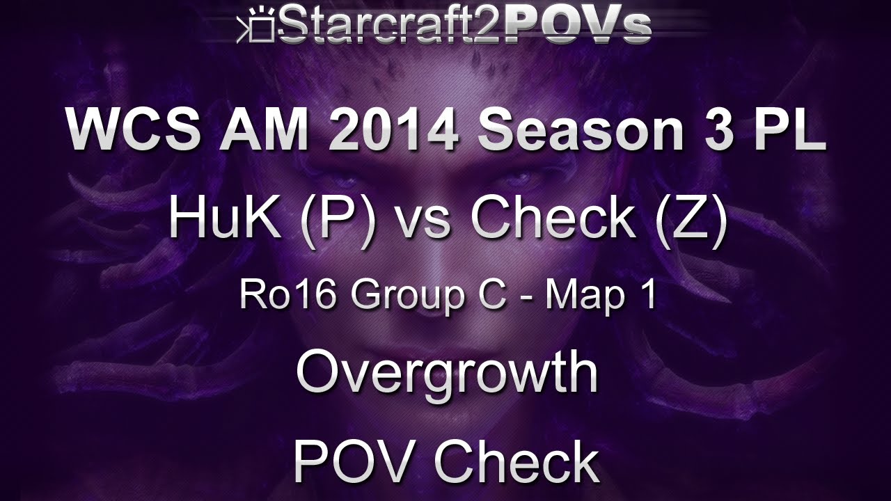 SC2 HotS - WCS AM 2014 S3 PL - HuK vs Check - Ro16 Group C - Map 1 - Overgrowth - Check
