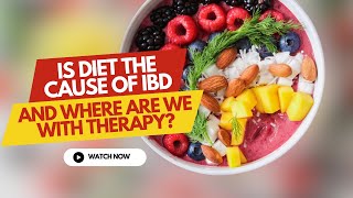 Is Diet the Cause of IBD and Where are We with Therapy?