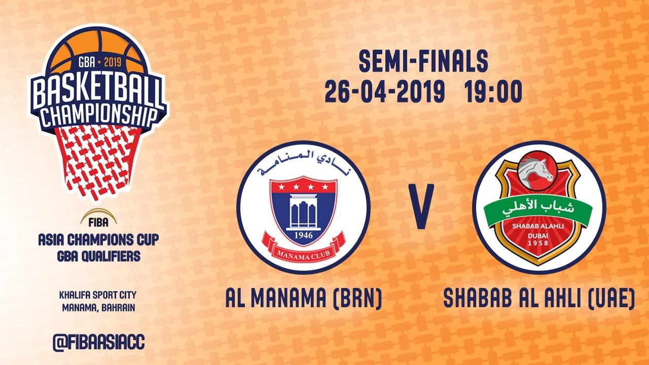 Al Manama (BRN) v Shabab Al Ahli (UAE) - Semi-Final - FIBA Asia Champions  Cup WABA Qualifier 2019 2019 