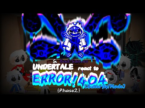 UNDERTALE BAD SANSES React To ERROR 404 FIGHT Phase2 BUTTERFLY MODE BossHim 