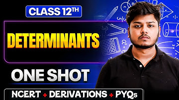 Determinants Class 12th One Shot | Maths Chapter 4 - With PYQs | CBSE Boards 2026