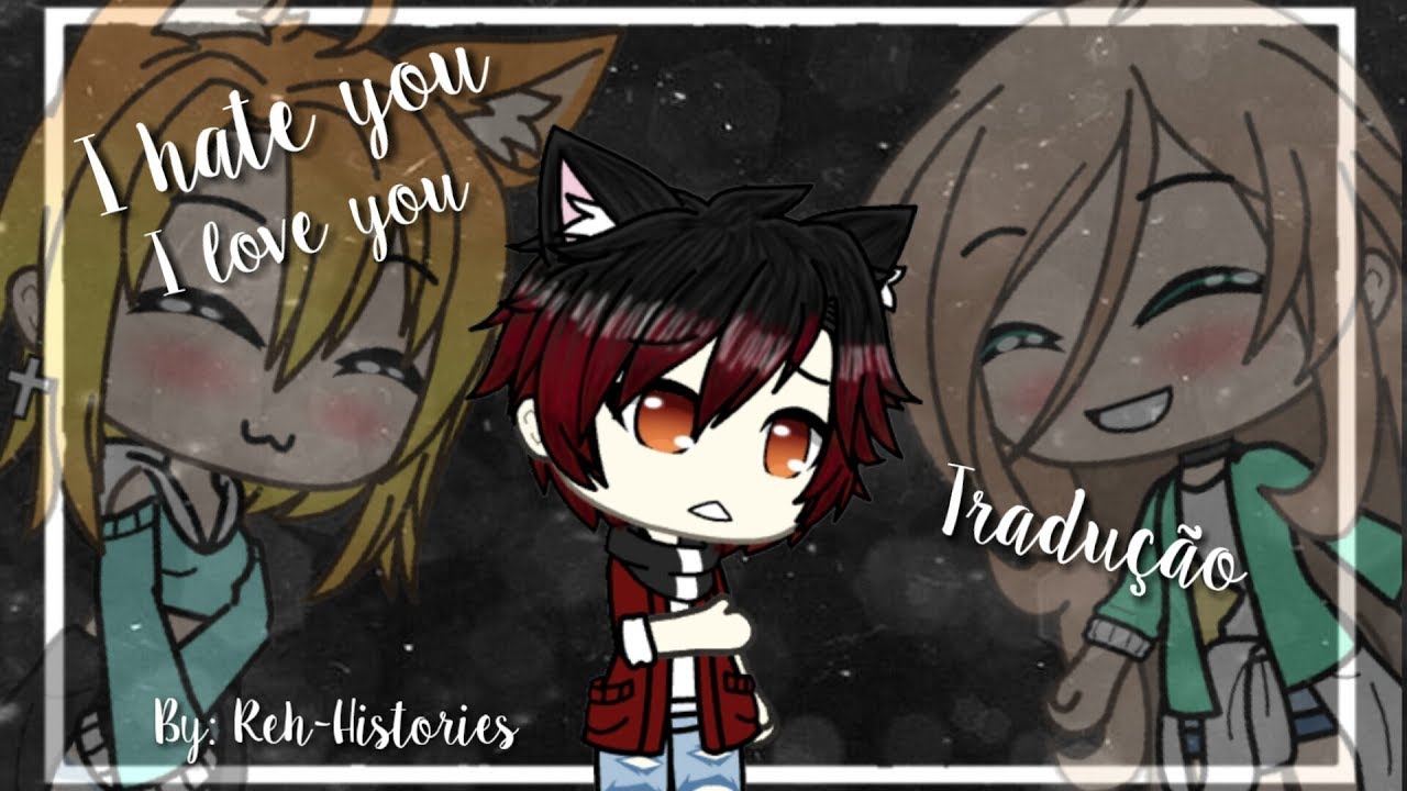 I Hate You I Love You (tradução/GMV) {Especial 12k +} (Repostado)
