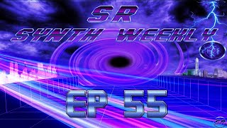 S.R. Synth Weekly Episode 55.