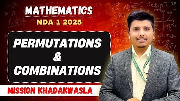 NDA Maths || Permutations & Combinations For NDA 1 2025 BY PARVEEN SIR || Mission Khadakwasla
