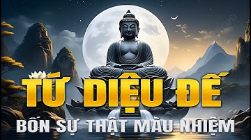 Tứ Diệu Đế Là gì? Bốn Chân Lý Cao Thượng Trong Đạo Phật (Khổ - Tập - Diệt - Đạo)
