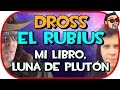 DROSS Y EL RUBIUS - MI LIBRO LUNA DE PLUTN