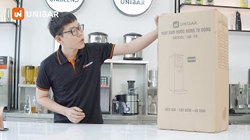 Đập hộp Máy đun nước nóng tự động UNIBAR UB-28: Hướng dẫn lắp đặt từ A đến Z xem xong làm được ngay!