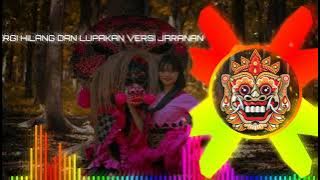 PERGI HILANG DAN LUPAKAN VERSI JARANAN