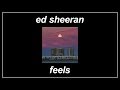 Feels - Ed Sheeran (feat. Young Thug & J Hus) (Lyrics)