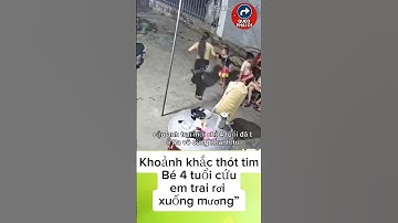 Khoảnh khắc thót tim: Bé 4 tuổi cứu em trai rơi xuống mương” #tintuc