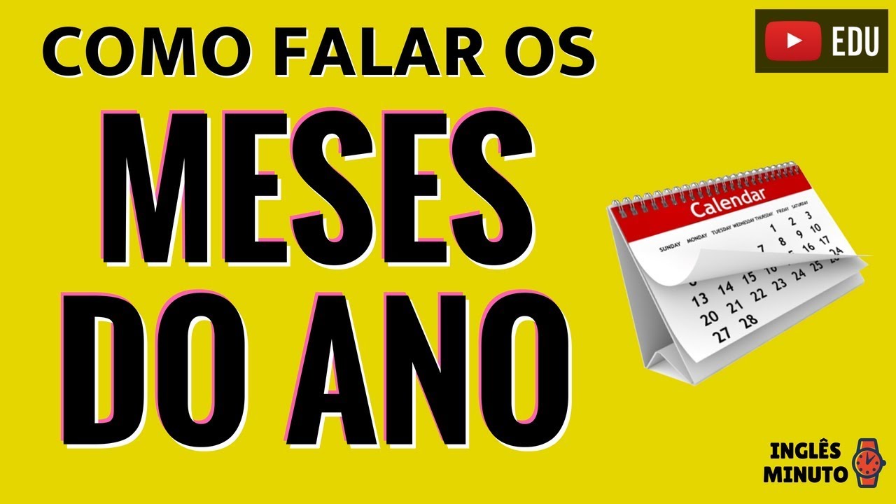 Os meses do ano em Inglês - Inglês Minuto - Como falar os meses do ano 