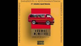 DangerFlex , Mjovo  & Sparks Bantwana - Asambe Mfwethu( Audio)Ningayithi Vuu