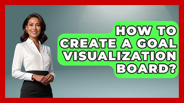 How To Create A Goal Visualization Board? - Ultimate Study Hacks