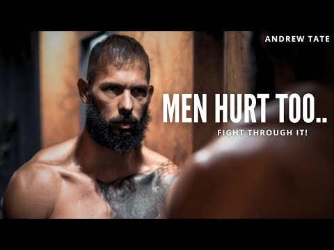 Andrew Tate | Men Hurt Too.. FIGHT THROUGH IT ! ~ Motivational Speech