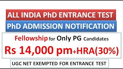 Fellowship to only PG ( with/with out UGC NET JRF ) | All INDIA PhD Entrance Test in University