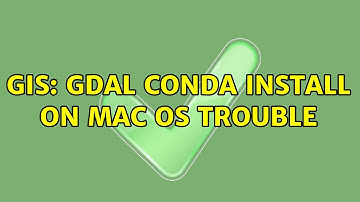 GIS: GDAL conda install on Mac OS trouble