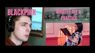 First Time Reaction to Blackpink - Whistle MV & Whistle Dance Practice (Uh oh...)